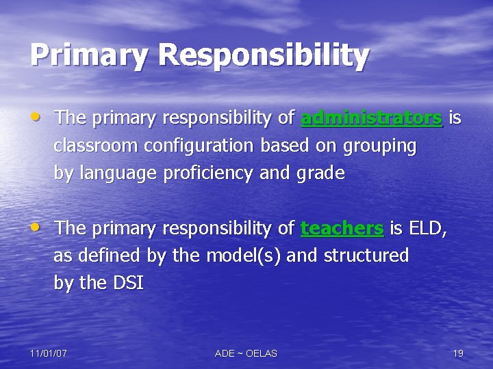 Primary Responsibility • The primary responsibility of administrators is classroom configuration based on grouping Primary Responsibility • The primary responsibility of administrators is classroom configuration based on grouping