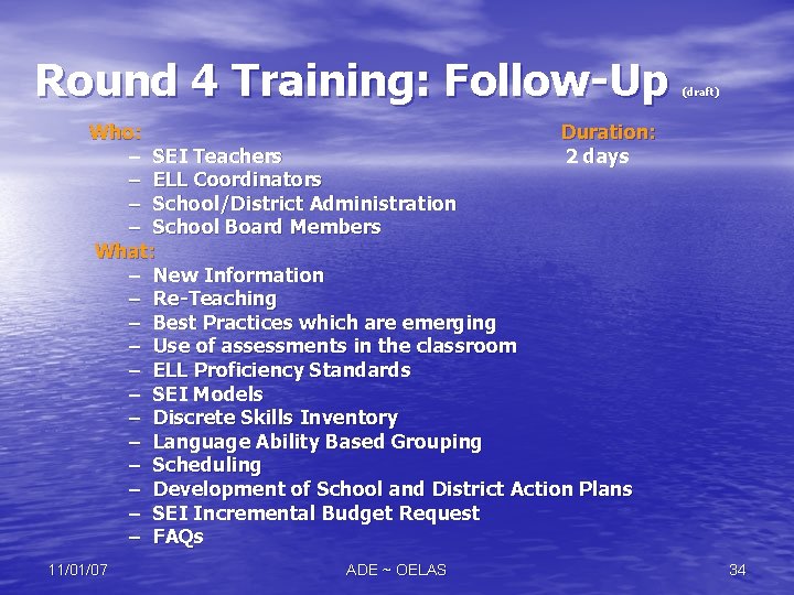 Round 4 Training: Follow-Up (draft) Who: Duration: – SEI Teachers 2 days – ELL Round 4 Training: Follow-Up (draft) Who: Duration: – SEI Teachers 2 days – ELL