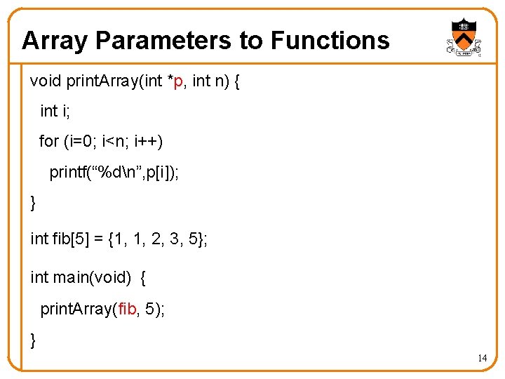Array Parameters to Functions void print. Array(int *p, int n) { int i; for Array Parameters to Functions void print. Array(int *p, int n) { int i; for