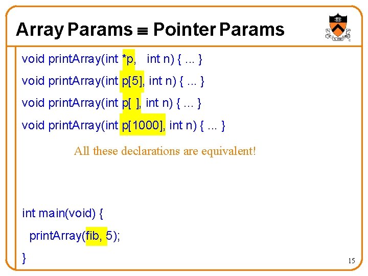 Array Params Pointer Params void print. Array(int *p, int n) {. . . } Array Params Pointer Params void print. Array(int *p, int n) {. . . }