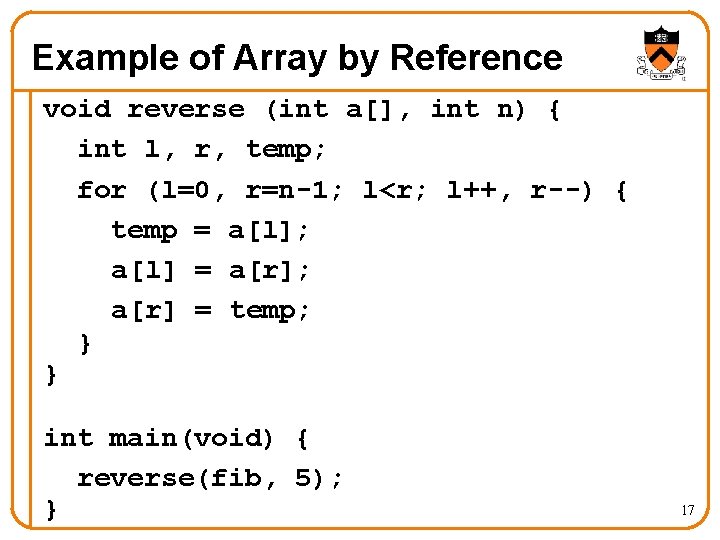 Example of Array by Reference void reverse (int a[], int n) { int l,
