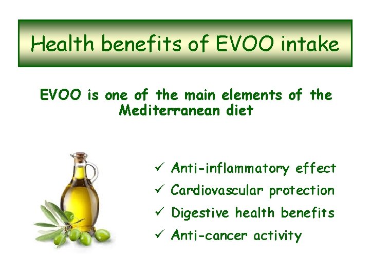 Health benefits of EVOO intake EVOO is one of the main elements of the