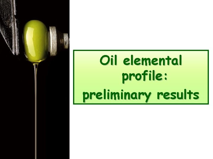 Oil elemental profile: preliminary results 