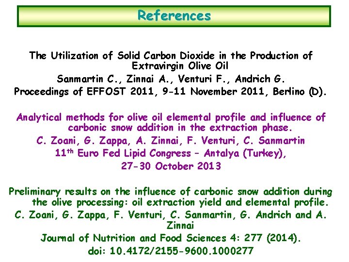 References The Utilization of Solid Carbon Dioxide in the Production of Extravirgin Olive Oil
