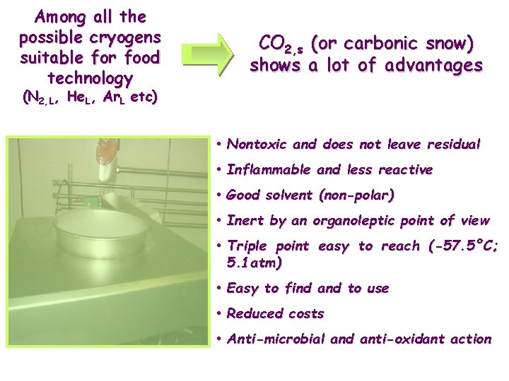 Among all the possible cryogens suitable for food technology CO 2, s (or carbonic