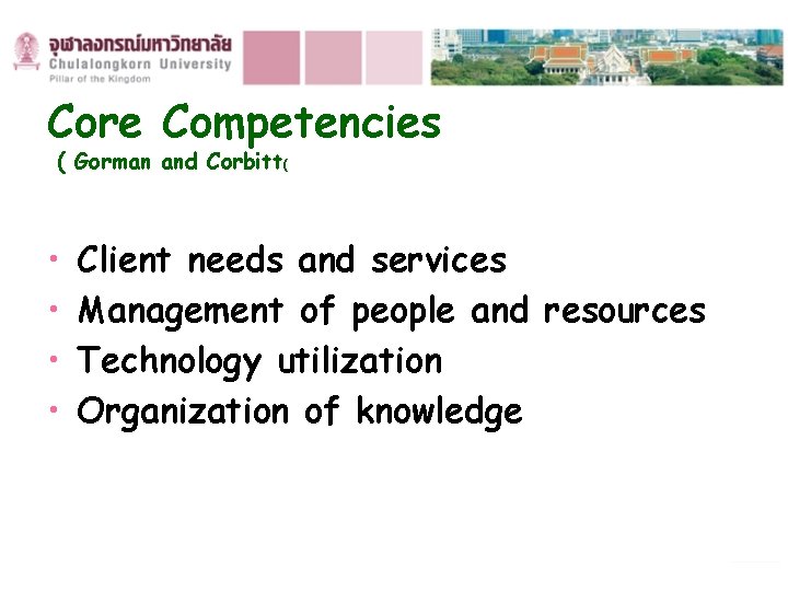 Core Competencies ( Gorman and Corbitt( • • Client needs and services Management of