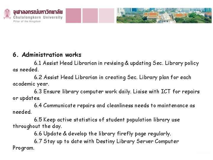 6. Administration works 6. 1 Assist Head Librarian in revising & updating Sec. Library