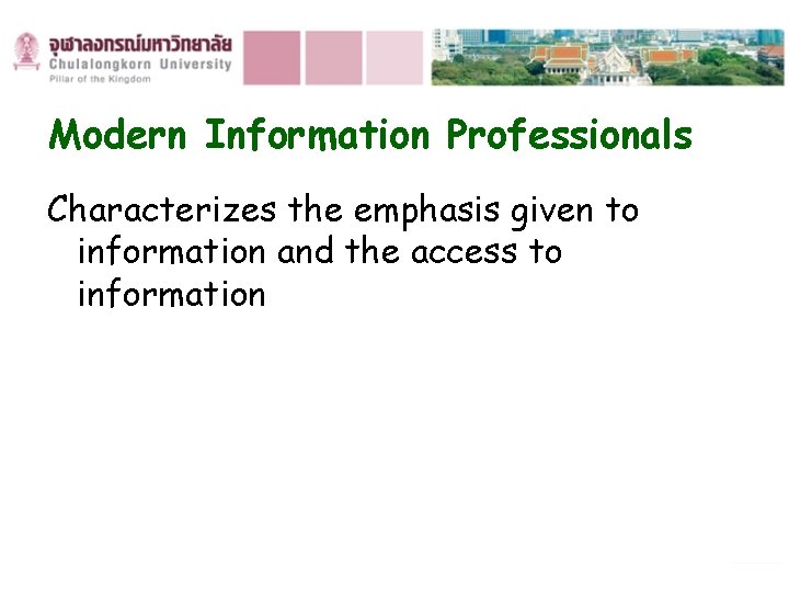 Modern Information Professionals Characterizes the emphasis given to information and the access to information