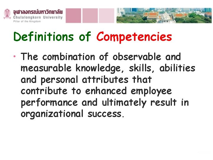 Definitions of Competencies • The combination of observable and measurable knowledge, skills, abilities and