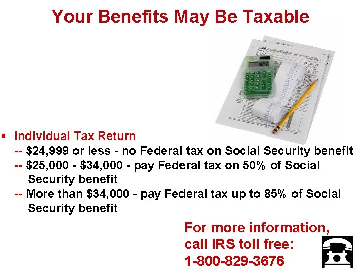 Will My Social Security Benefit Be Your Benefits May Be Taxable Taxed? § Individual