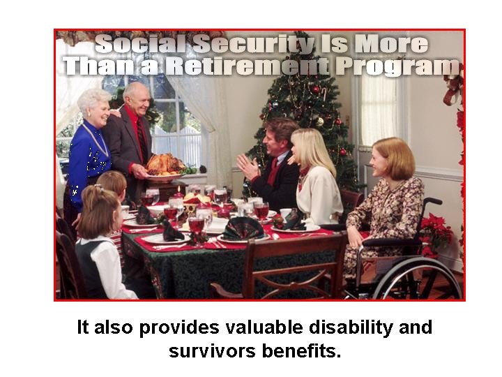 It also provides valuable disability and survivors benefits. 