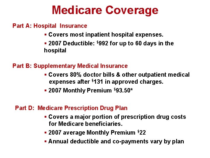 Medicare Coverage Part A: Hospital Insurance § Covers most inpatient hospital expenses. § 2007
