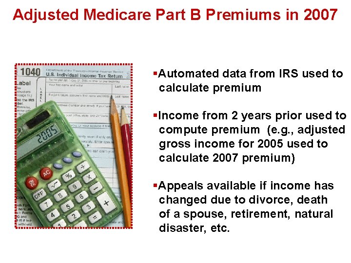 Adjusted Medicare Part B Premiums in 2007 §Automated data from IRS used to calculate