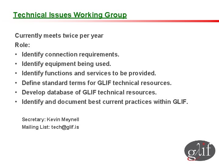 Technical Issues Working Group Currently meets twice per year Role: • Identify connection requirements.
