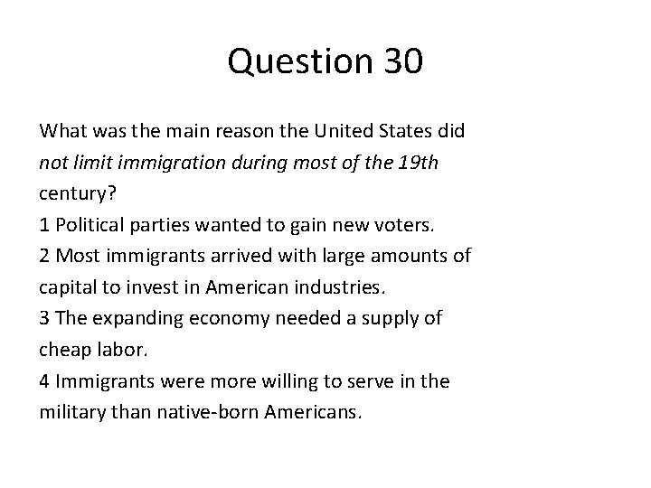 Question 30 What was the main reason the United States did not limit immigration
