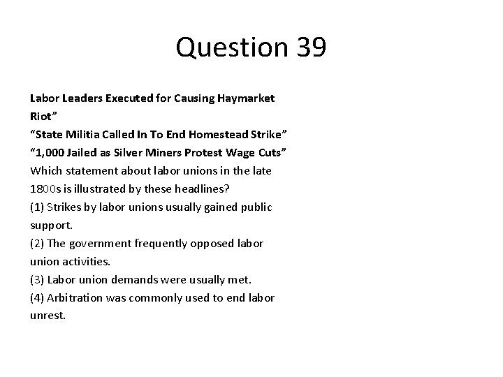 Question 39 Labor Leaders Executed for Causing Haymarket Riot” “State Militia Called In To