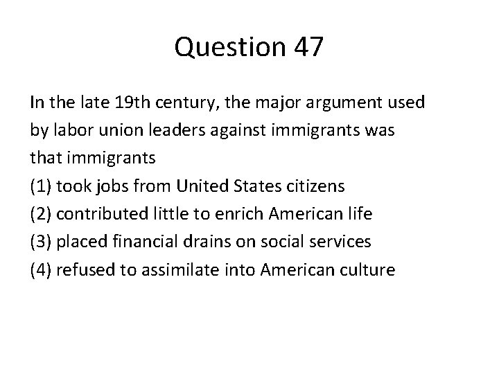Question 47 In the late 19 th century, the major argument used by labor