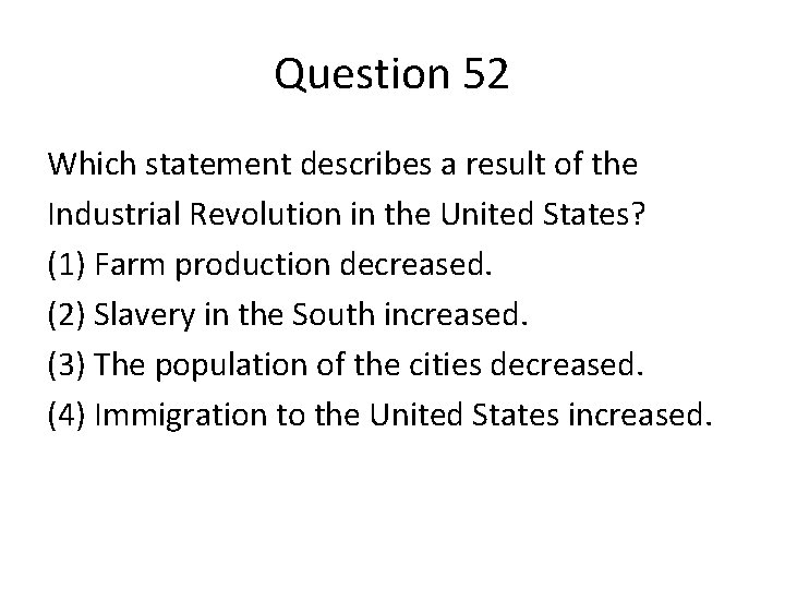 Question 52 Which statement describes a result of the Industrial Revolution in the United