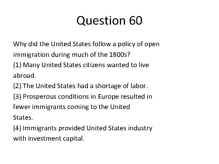 Question 60 Why did the United States follow a policy of open immigration during