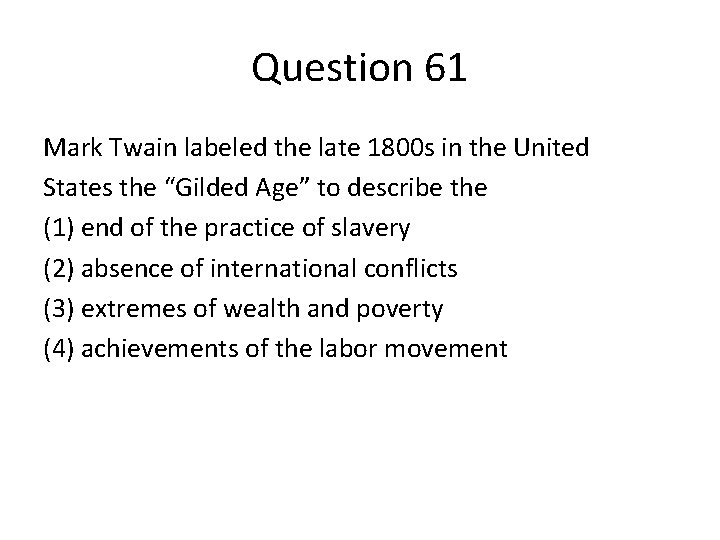 Question 61 Mark Twain labeled the late 1800 s in the United States the