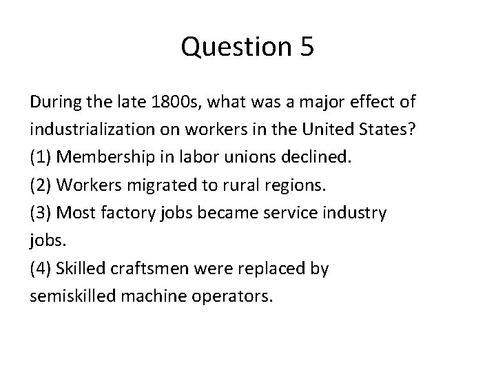 Question 5 During the late 1800 s, what was a major effect of industrialization