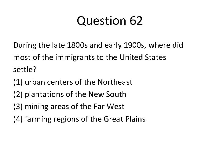 Question 62 During the late 1800 s and early 1900 s, where did most