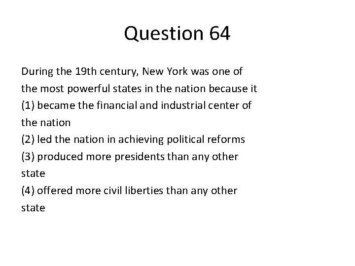 Question 64 During the 19 th century, New York was one of the most