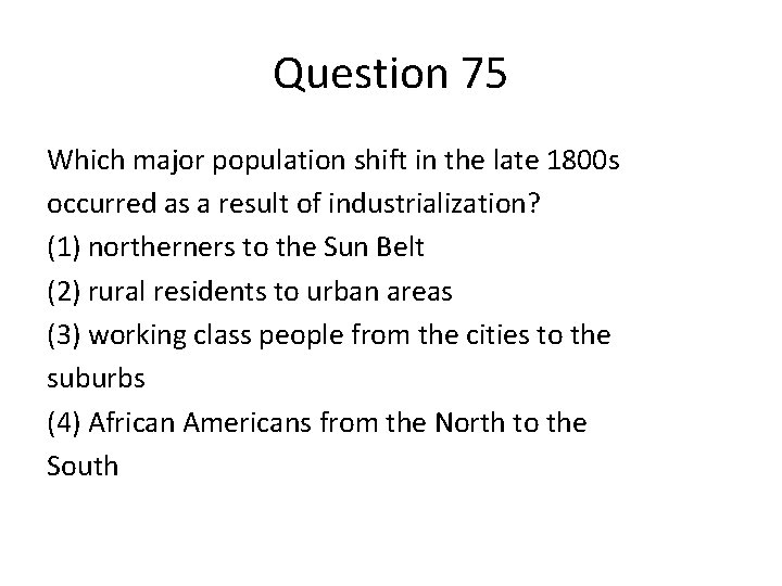 Question 75 Which major population shift in the late 1800 s occurred as a