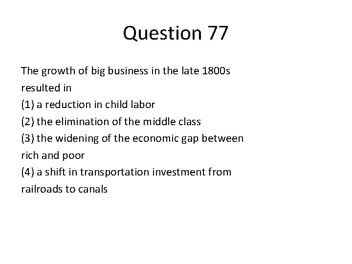 Question 77 The growth of big business in the late 1800 s resulted in