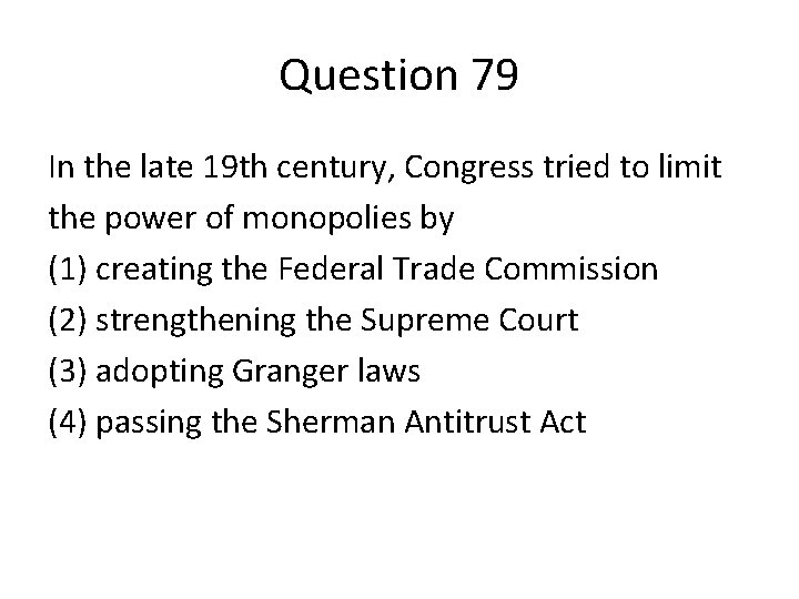 Question 79 In the late 19 th century, Congress tried to limit the power