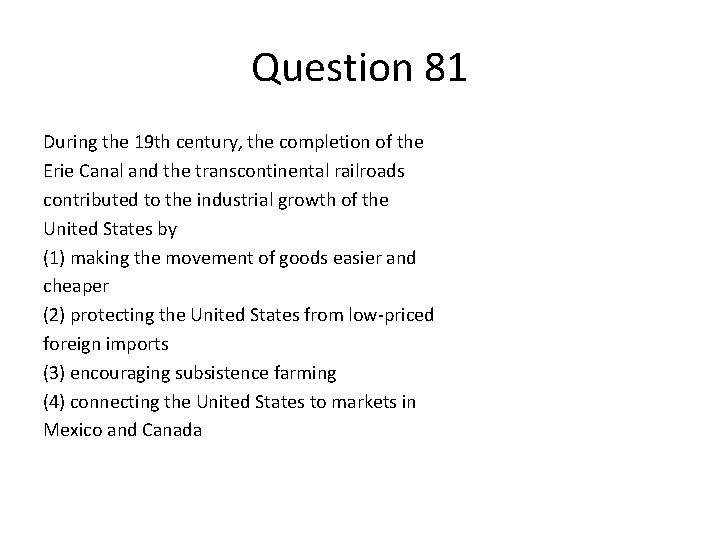 Question 81 During the 19 th century, the completion of the Erie Canal and
