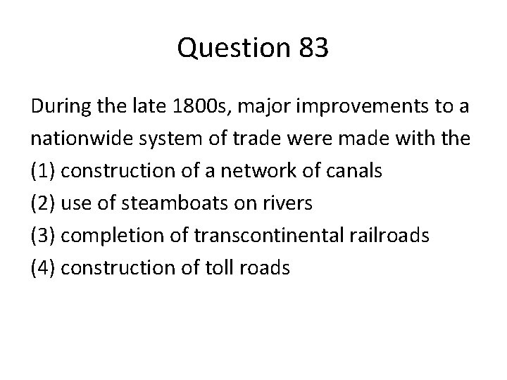 Question 83 During the late 1800 s, major improvements to a nationwide system of