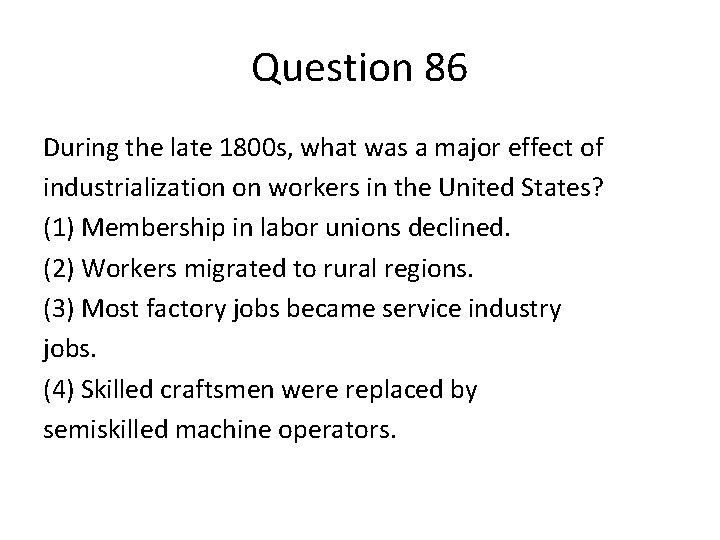 Question 86 During the late 1800 s, what was a major effect of industrialization