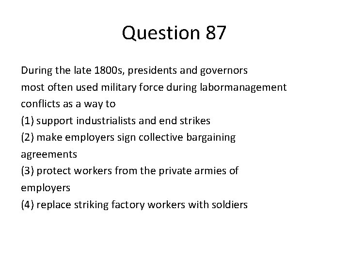 Question 87 During the late 1800 s, presidents and governors most often used military