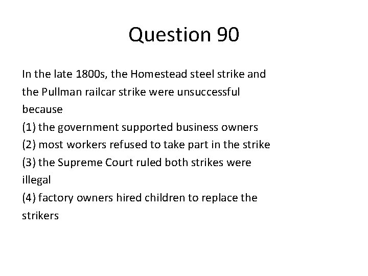 Question 90 In the late 1800 s, the Homestead steel strike and the Pullman