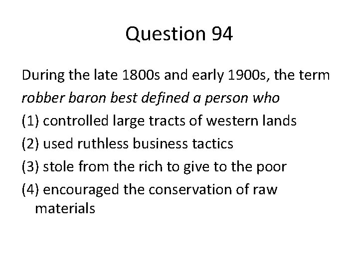 Question 94 During the late 1800 s and early 1900 s, the term robber