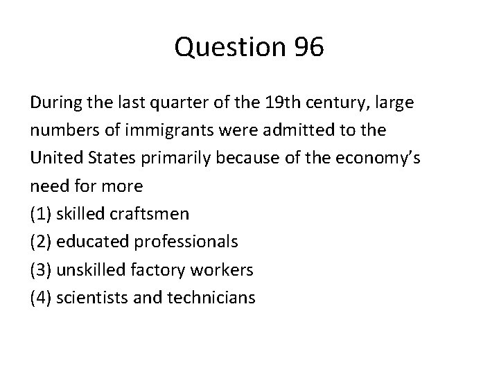 Question 96 During the last quarter of the 19 th century, large numbers of