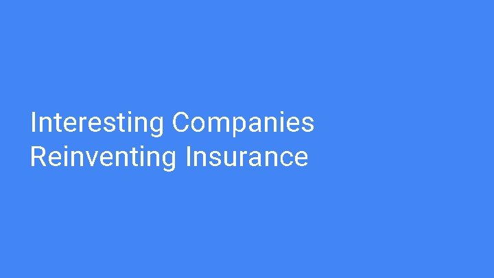 Interesting Companies Reinventing Insurance 