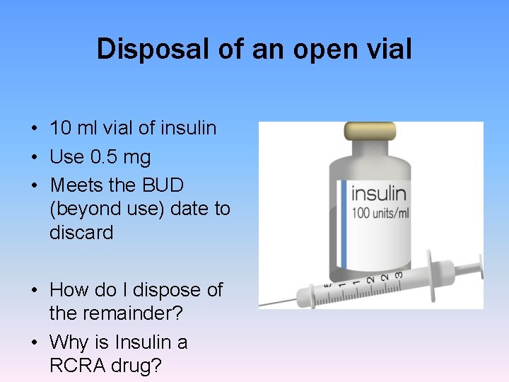 Disposal of an open vial • 10 ml vial of insulin • Use 0.