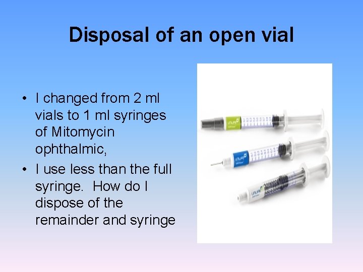 Disposal of an open vial • I changed from 2 ml vials to 1