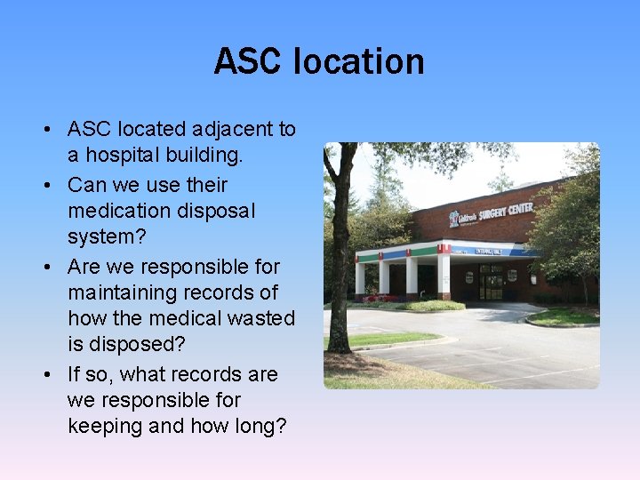 ASC location • ASC located adjacent to a hospital building. • Can we use