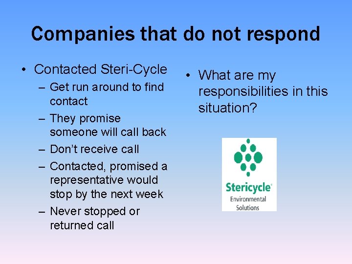 Companies that do not respond • Contacted Steri-Cycle – Get run around to find