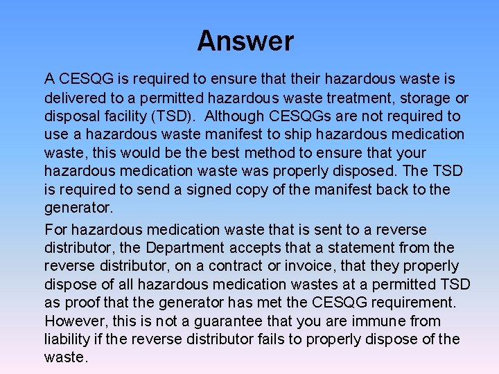 Answer A CESQG is required to ensure that their hazardous waste is delivered to