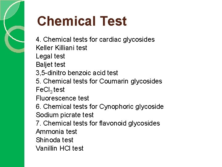 Chemical Test 4. Chemical tests for cardiac glycosides Keller Killiani test Legal test Baljet