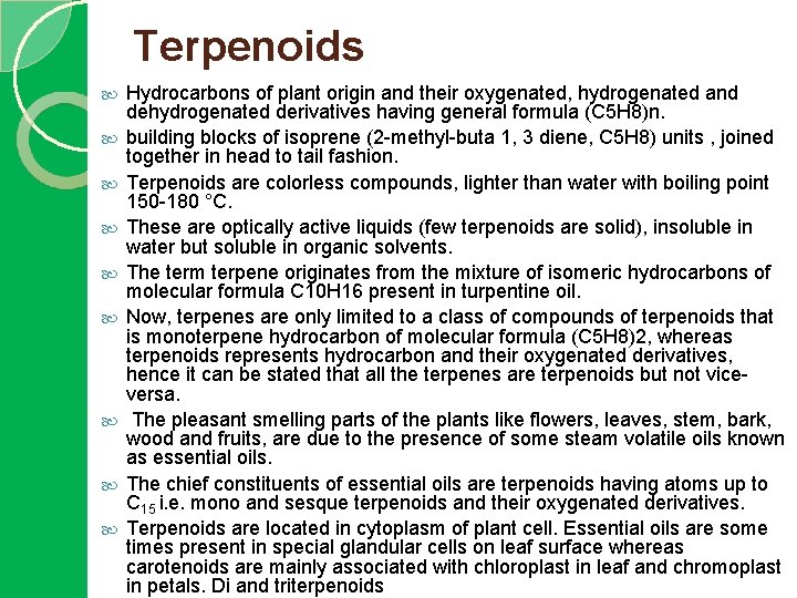 Terpenoids Hydrocarbons of plant origin and their oxygenated, hydrogenated and dehydrogenated derivatives having general