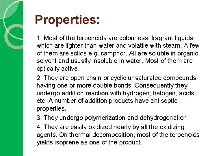 Properties: 1. Most of the terpenoids are colourless, fragrant liquids which are lighter than