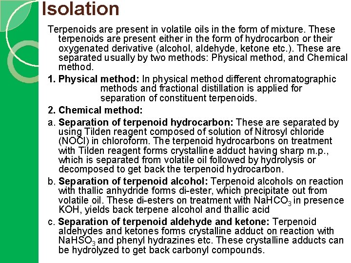 Isolation Terpenoids are present in volatile oils in the form of mixture. These terpenoids
