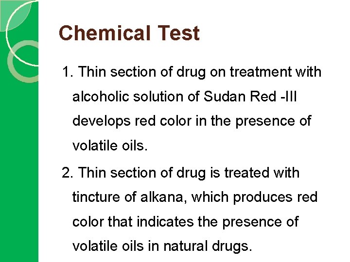 Chemical Test 1. Thin section of drug on treatment with alcoholic solution of Sudan