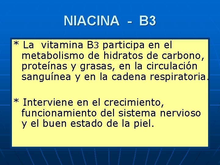 NIACINA - B 3 * La vitamina B 3 participa en el metabolismo de