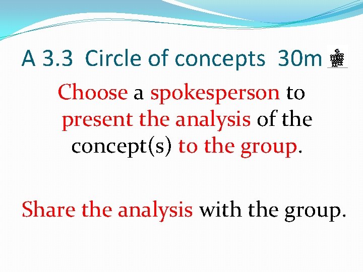 A 3. 3 Circle of concepts 30 m Choose a spokesperson to present the